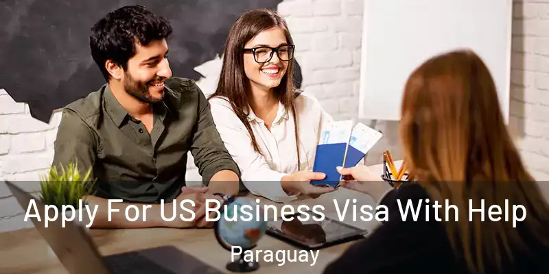 Apply For US Business Visa With Help Paraguay