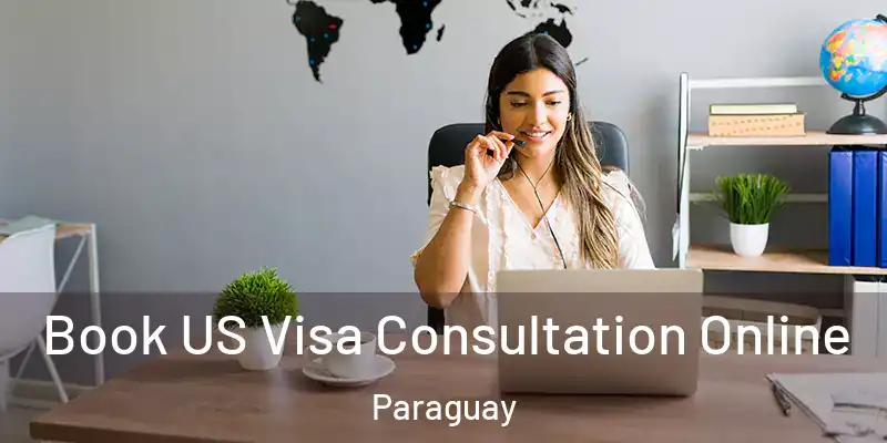Book US Visa Consultation Online Paraguay