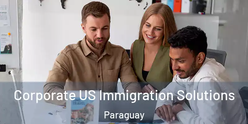 Corporate US Immigration Solutions Paraguay