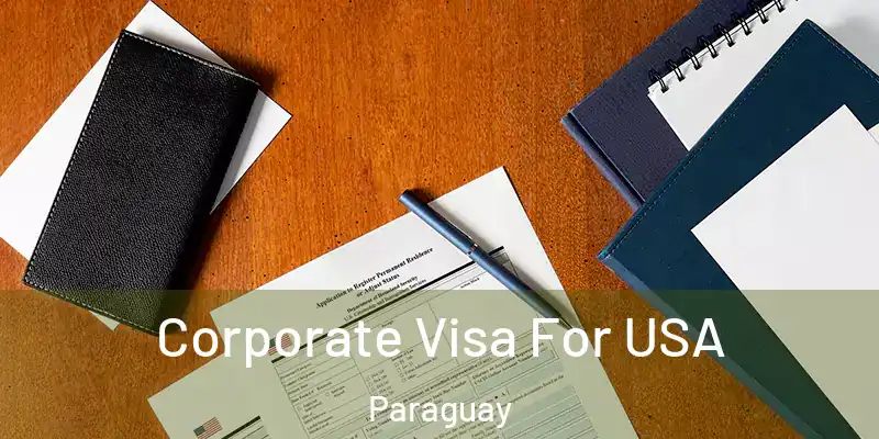 Corporate Visa For USA Paraguay