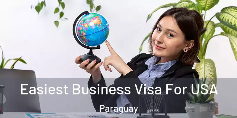 Easiest Business Visa For USA Paraguay