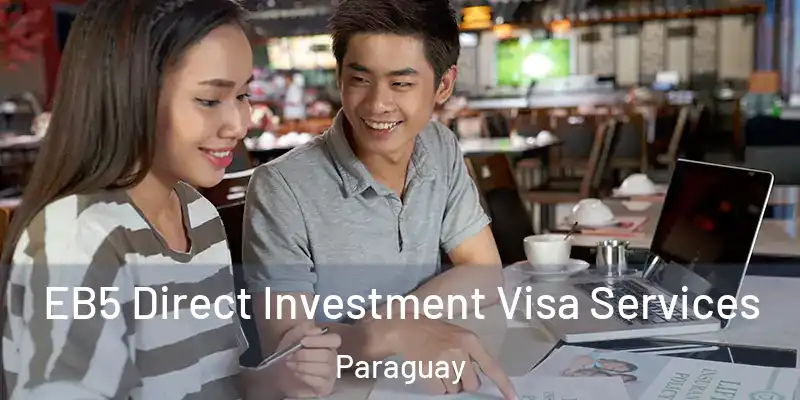 EB5 Direct Investment Visa Services Paraguay
