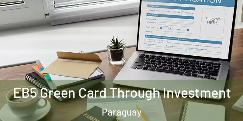 EB5 Green Card Through Investment Paraguay