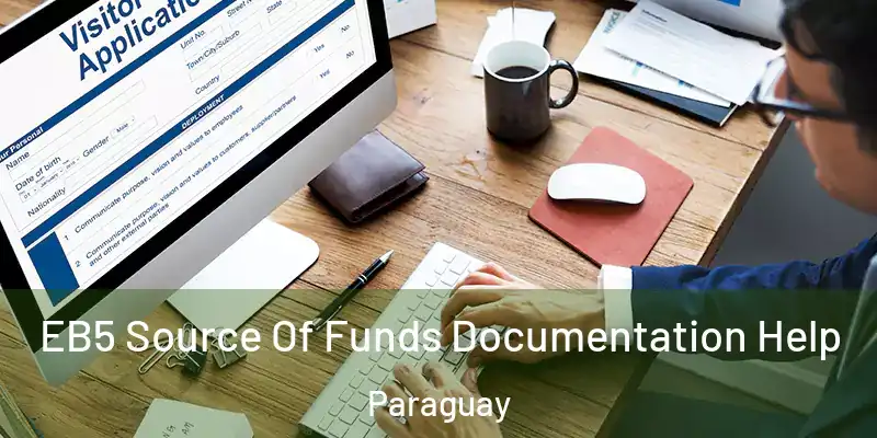EB5 Source Of Funds Documentation Help Paraguay