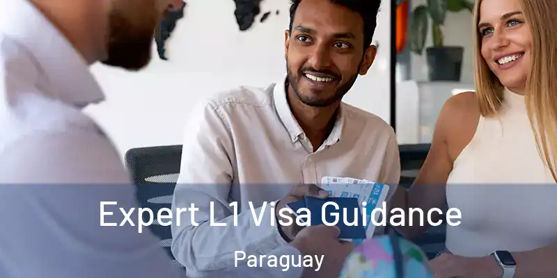 Expert L1 Visa Guidance Paraguay