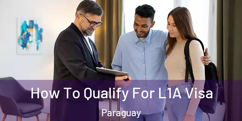How To Qualify For L1A Visa Paraguay