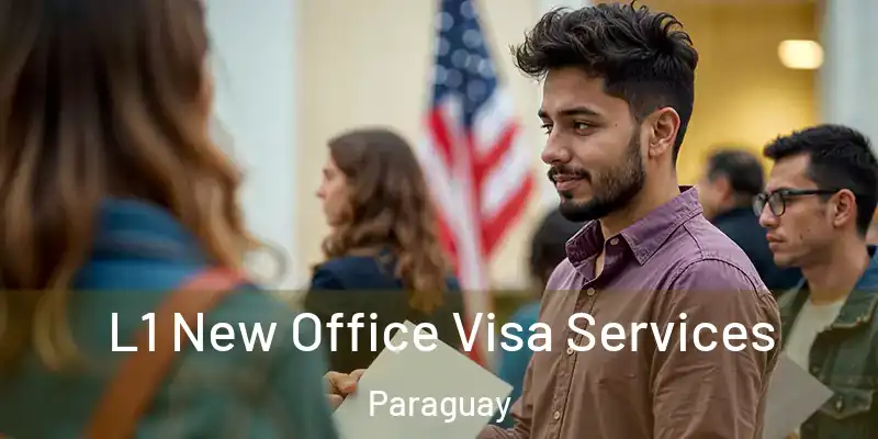 L1 New Office Visa Services Paraguay