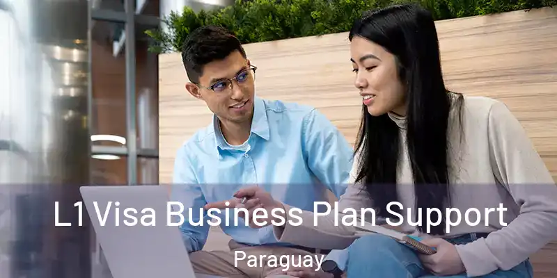 L1 Visa Business Plan Support Paraguay