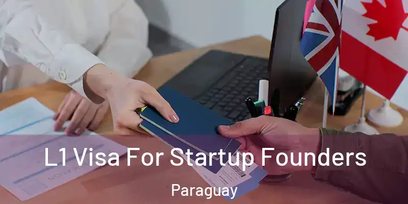 L1 Visa For Startup Founders Paraguay