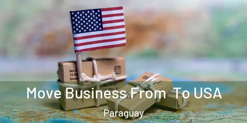 Move Business From To USA Paraguay
