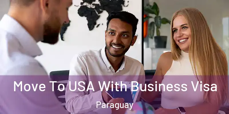 Move To USA With Business Visa Paraguay