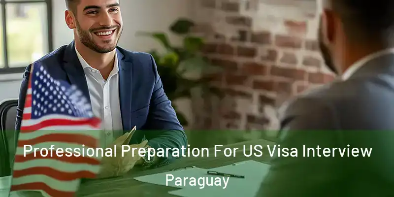 Professional Preparation For US Visa Interview Paraguay