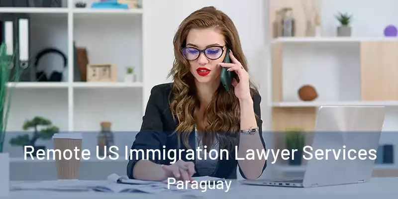 Remote US Immigration Lawyer Services Paraguay