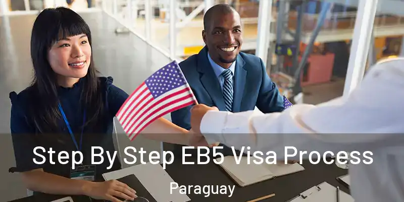 Step By Step EB5 Visa Process Paraguay