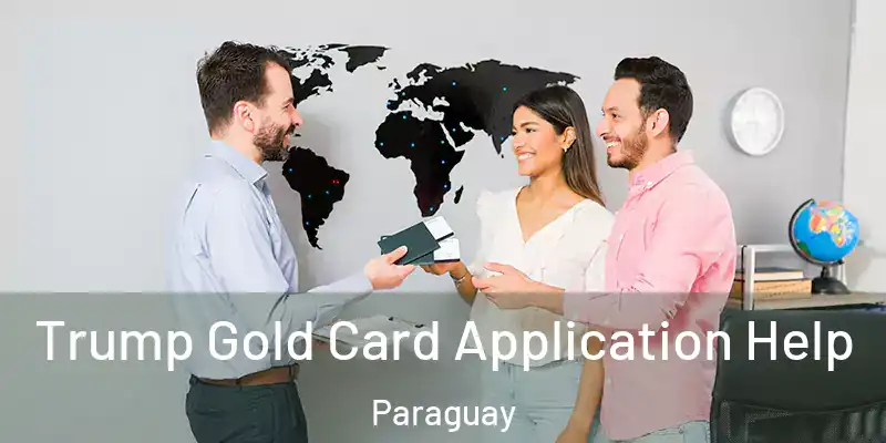Trump Gold Card Application Help Paraguay
