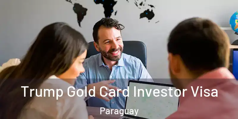 Trump Gold Card Investor Visa Paraguay
