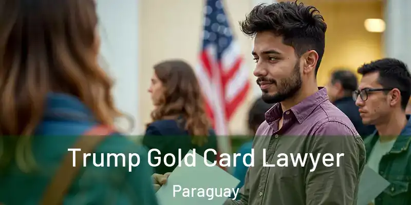 Trump Gold Card Lawyer Paraguay
