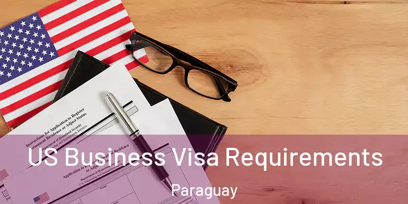 US Business Visa Requirements Paraguay