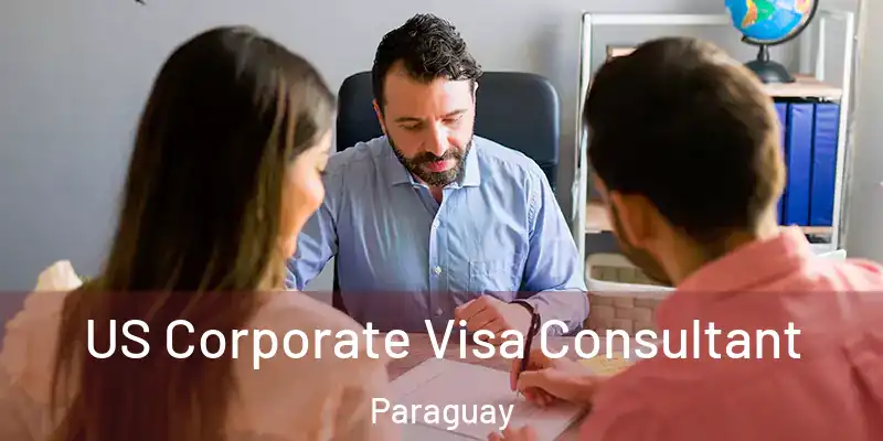 US Corporate Visa Consultant Paraguay
