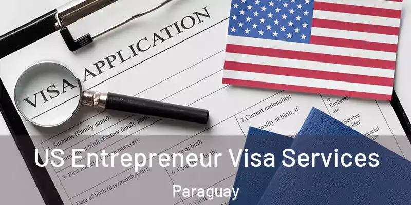 US Entrepreneur Visa Services Paraguay