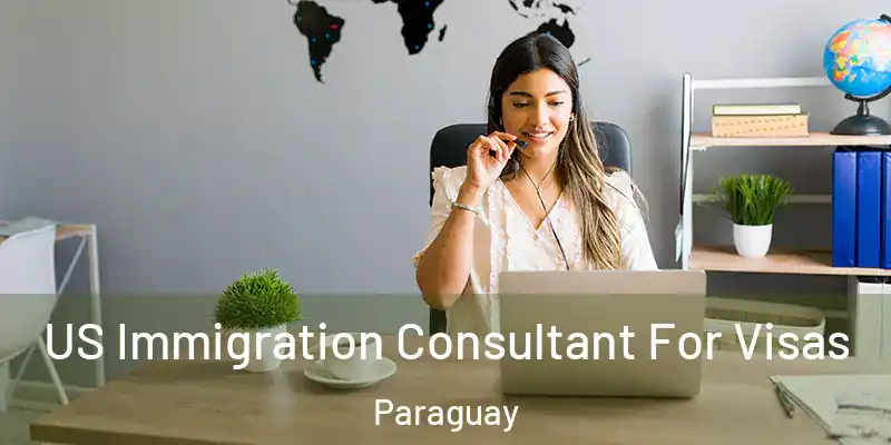 US Immigration Consultant For Visas Paraguay