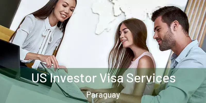 US Investor Visa Services Paraguay