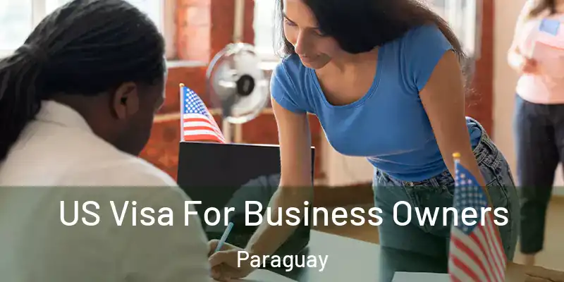 US Visa For Business Owners Paraguay
