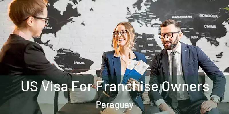 US Visa For Franchise Owners Paraguay