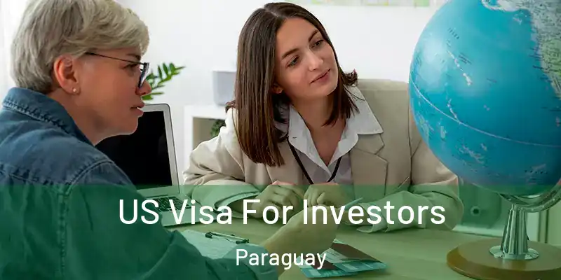 US Visa For Investors Paraguay