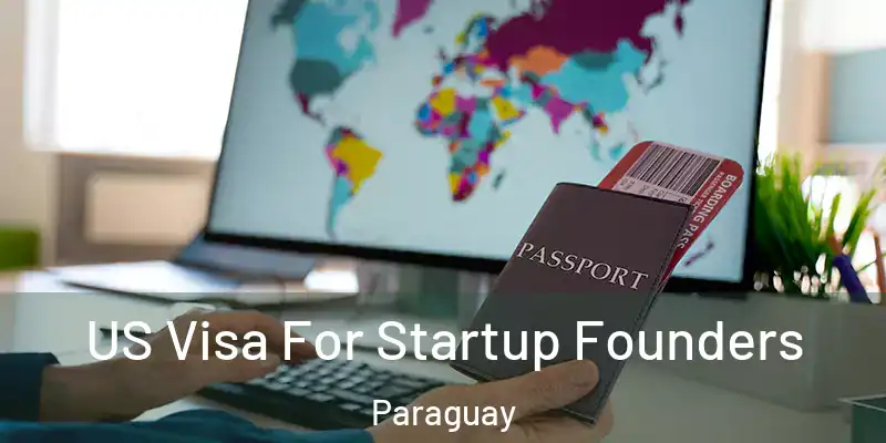 US Visa For Startup Founders Paraguay