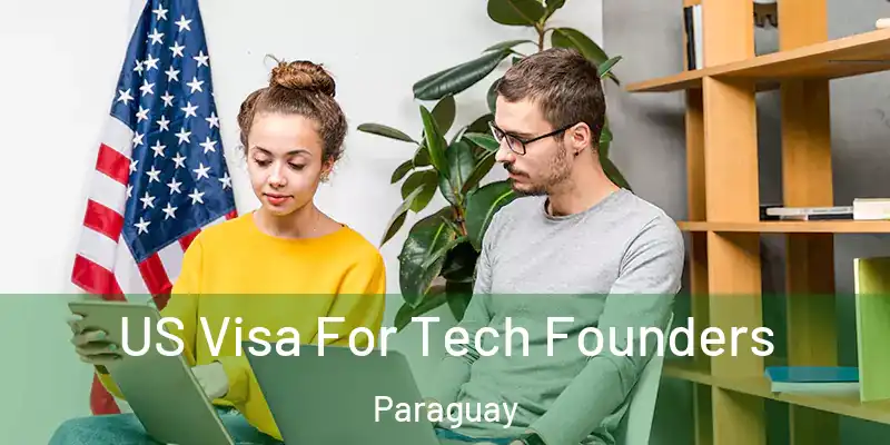 US Visa For Tech Founders Paraguay