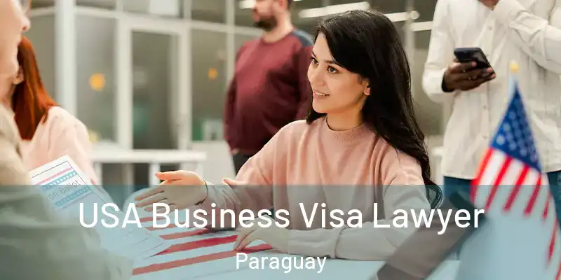 USA Business Visa Lawyer Paraguay