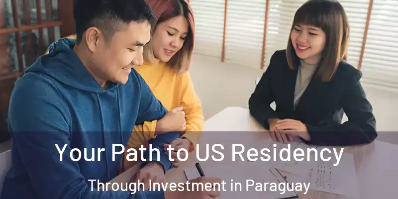 Your Path to US Residency Through Investment in Paraguay